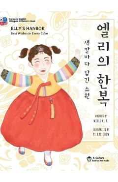 Coperta cărții 'Elly's Hanbok: Best Wishes in Every Color (Bilingual Korean-English Children's Book) - Willomi K'