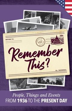 Remember This?: People, Things and Events from 1936 to the Present Day (US Edition) - Gilbert Moss