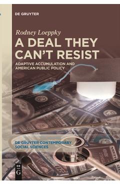 Coperta cărții 'A Deal They Can't Resist: Adaptive Accumulation and American Public Policy - Rodney Loeppky'