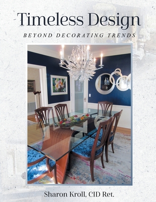 Timeless Design: Beyond Decorating Trends - Cid Ret Sharon Kroll