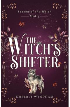 Coperta cărții 'The Witch's Shifter: A Cozy Witch Romance - Emberly Wyndham'