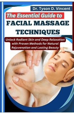 Coperta cărții 'The Essential Guide to Facial Massage Techniques: Unlock Radiant Skin and Deep Relaxation with Proven Methods for'