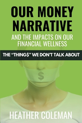Our Money Narrative and the Impacts on Our Financial Wellness - Heather Coleman