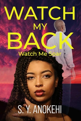 Coperta cărții 'Watch My Back: Watch Me Soar - C. A. Ramey'