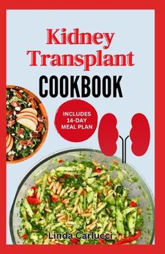 Coperta cărții 'Kidney Transplant Cookbook: Simple Tasty Low Sodium Low Potassium Diet Recipes and Meal Plan to Improve Renal Function'