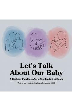 Let's Talk About Our Baby: A Book for Families After a Sudden Infant Death - Laura Camerona