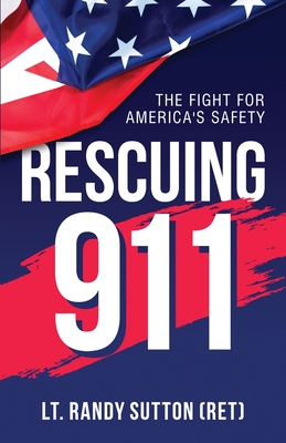 Coperta cărții 'Rescuing 9-1-1: The Fight for America's Safety - Randy Sutton'