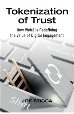 Coperta cărții 'Tokenization of Trust: How Web3 is Redefining the Value of Digital Engagement - Joe Sticca'