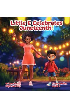 Coperta cărții 'Little E. Celebrates Juneteenth!: Juneteenth - Elijah Winfrey'