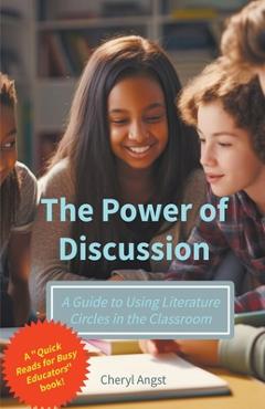 Poza produsului The Power of Discussion - A Guide to Using Literature Circles in the Classroom - Cheryl Angst