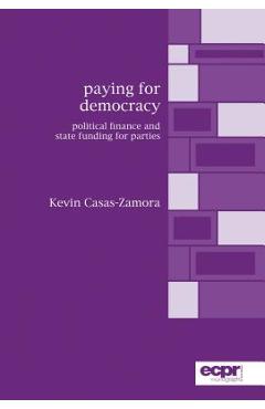 Coperta cărții 'Paying for Democracy: Political Finance and State Funding for Parties - Kevin Casas-zamora'