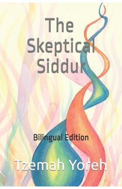 Coperta cărții 'The Skeptical Siddur: Bilingual Edition - Tzemah Yoreh'