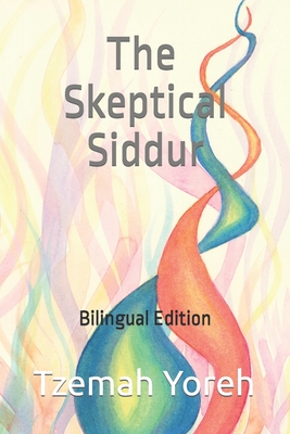 Coperta cărții 'The Skeptical Siddur: Bilingual Edition - Tzemah Yoreh'