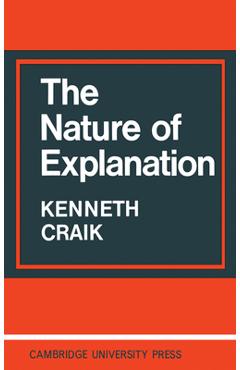 Coperta cărții 'The Nature of Explanation - K. J. W. Craik'