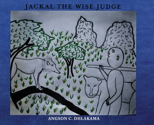 Jackal the Wise Judge - Angson C. Dhlakama