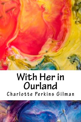 With Her in Ourland - Charlotte Perkins Gilman