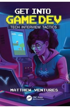 Coperta cărții 'Get Into Game Dev: Tech Interview Tactics - Matthew Ventures'