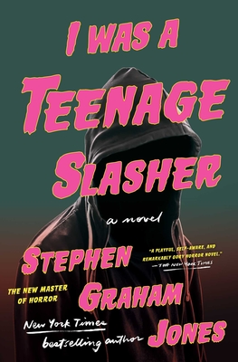 I Was a Teenage Slasher - Stephen Graham Jones