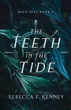 Coperta cărții 'The Teeth in the Tide - Rebecca F. Kenney'