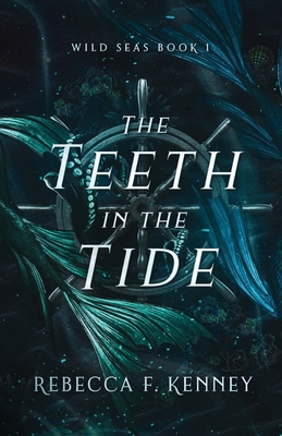 The Teeth in the Tide - Rebecca F. Kenney
