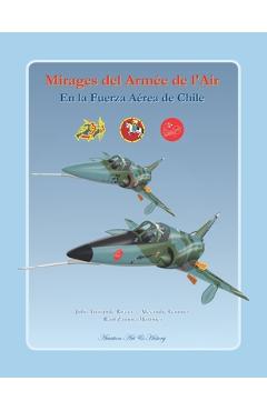 Coperta cărții 'Mirages del Armée de l'Air en la Fuerza Aérea de Chile - Alexandre Gannier'