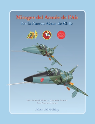 Coperta cărții 'Mirages del Armée de l'Air en la Fuerza Aérea de Chile - Alexandre Gannier'