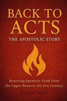 Coperta cărții 'Back To Acts: The Apostolic Story - Tarrin Neel'