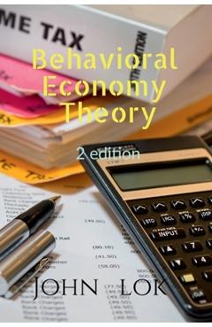 Coperta cărții 'Behavioral Economy Theory 2 edition - John Lok'