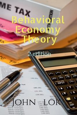 Coperta cărții 'Behavioral Economy Theory 2 edition - John Lok'