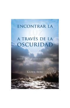Coperta cărții 'Encontrar la Luz a Través de la Oscuridad - Karen Berg'