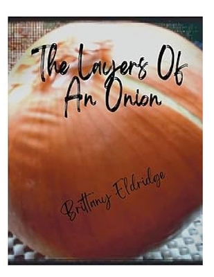 The Layers of An Onion - Brittany Eldridge