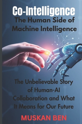 Co-Intelligence: The Human Side of Machine Intelligence
