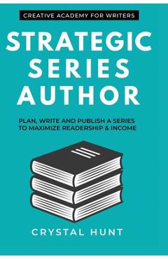 Coperta cărții 'Strategic Series Author: Plan, write and publish a series to maximize readership & income - Eileen Cook'