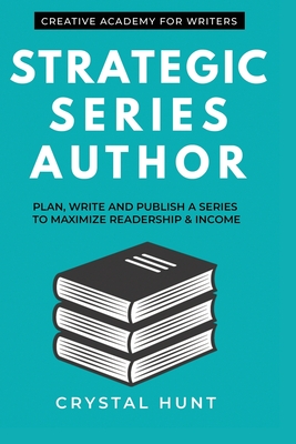 Strategic Series Author: Plan, write and publish a series to maximize readership & income - Eileen Cook