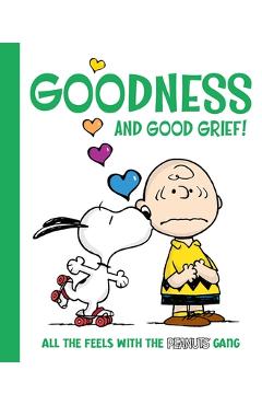 Poza produsului Goodness and Good Grief!: All the Feels with the Peanuts Gang - Charles M. Schulz
