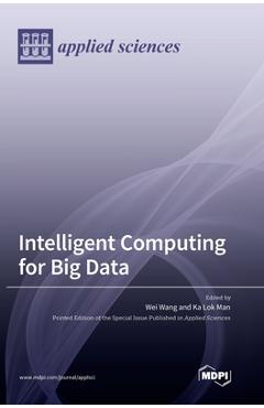 Coperta cărții 'Intelligent Computing for Big Data - Wei Wang'