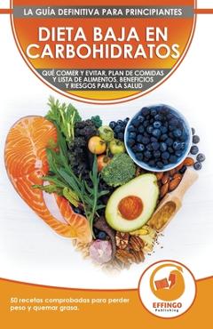 Coperta cărții 'Dieta baja en carbohidratos para principiantes: Qué comer y qué evitar, plan de comidas, beneficios y riesgos para la'