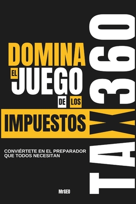 Tax360: Domina El Juego de Los Impuestos - Mrgeo Almaguer