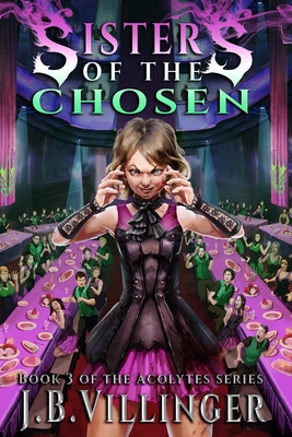 Sisters of the Chosen: Book 3 of the Acolytes series - James B. Villinger