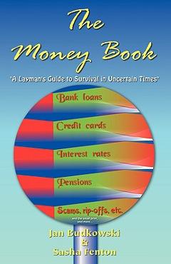 Coperta cărții 'The Money Book: A Layman's Guide to Survival in Uncertain Times - Jan Budkowski'