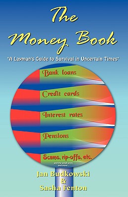 Coperta cărții 'The Money Book: A Layman's Guide to Survival in Uncertain Times - Jan Budkowski'