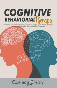 Coperta cărții 'Cognitive Behaviorial Therapy - Coleman Christy Tanos'