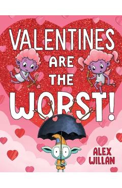 Poza produsului Valentines Are the Worst! - Alex Willan