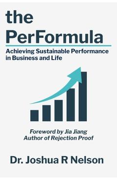 Coperta cărții 'The PerFormula: Achieving Sustainable Performance in Business and Life - Joshua R. Nelson'