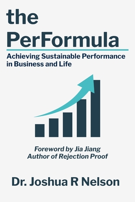 Coperta cărții 'The PerFormula: Achieving Sustainable Performance in Business and Life - Joshua R. Nelson'