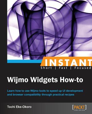 Coperta cărții 'Instant Wijmo Widgets How-to - Tochi Eke-okoro'