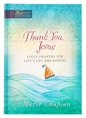 Coperta cărții 'Thank You Jesus: 365 Daily Prayers for Life's Ups and Downs - Marie Chapian'