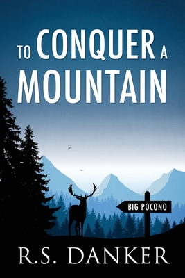 To Conquer a Mountain - R. S. Danker