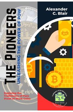 Coperta cărții 'The Pioneers: Exploring the Trailblazers of Pure Proof-of-Work Coins -'