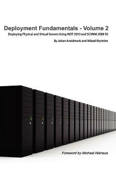 Coperta cărții 'Deployment Fundamentals, Vol. 2: Deploying Physical and Virtual Servers Using Mdt 2010 and Scvmm 2008 R2 - Johan'